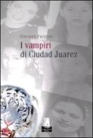 I vampiri di Ciudad Juarez di Farjeon Clanash edito da Gargoyle