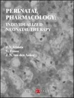 Perinatal pharmacology: individualized neonatal therapy edito da Hygeia Press