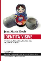 Identità visive. Waterman, Apple, Ibm, Chanel, Ikea e altri casi di marca di Jean-Marie Floch edito da Franco Angeli
