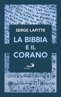 La Bibbia e il Corano di Serge Lafitte edito da San Paolo Edizioni