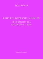 Libellus deductus cogitum: sul rapporto tra rivoluzione e arte di Andrea Belgrado edito da ilmiolibro self publishing