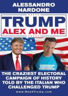 Trump, Alex and me di Alessandro Nardone edito da Youcanprint