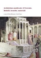 Architettura medievale: il Trecento. Modelli, tecniche, materiali. Ediz. italiana, inglese e francese edito da All'Insegna del Giglio