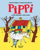 Pippi a villa Villacolle e altre storie. Ediz. illustrata di Astrid Lindgren, Ingrid Vang Nyman edito da Nord-Sud