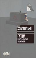 Fatima. Quasi alla fine del mondo di Luca Sciacchitano edito da Augh!