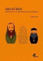 Logica dell'idiozia. Dostoevskij e la spiritualità russo-ortodossa di Fabio Ancora edito da Ancora Fabio