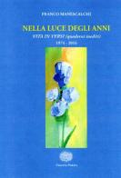 Nella luce degli anni. Una vita in versi. Nuova ediz. di Franco Manescalchi edito da Novecento Poesia