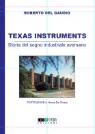 Texas Instruments. Storia del sogno industriale aversano di Roberto Del Gaudio edito da Nerosubianco Edizioni