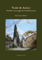 Verde & Antico. Giardini e paesaggi dei Castelli romani di Emanuela Bruni edito da Edizioni Accademia Vivarium Novum