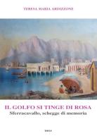 Il golfo si tinge di rosa. Sferracavallo, schegge di memoria di Teresa Maria Ardizzone edito da Thule