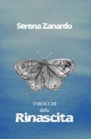 Tarocchi della rinascita. Con 72 Carte di Serena Zanardo edito da Lalbero Edizioni