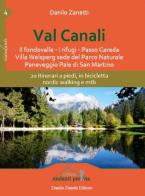 Val Canali. 20 itinerari a piedi, in bicicletta, nordic walking e mtb di Danilo Zanetti edito da Danilo Zanetti Editore