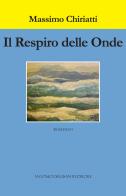 Il respiro delle onde. Le inchieste salentine del maresciallo Giulio De Marco di Massimo Chiriatti edito da Dellisanti