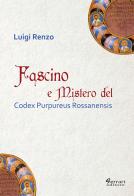 Fascino e mistero del Codex Purpureus Rossanensis di Luigi Renzo edito da Ferrari Editore