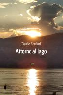 Attorno al lago di Dario Sculati edito da Europa Edizioni