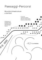 Paesaggi-Percorsi. Ricucire infrastrutture e territori edito da LetteraVentidue