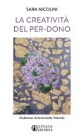 La creatività del per-dono di Sara Nicolini edito da Effatà Editrice