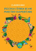 Piccola storia di un maestro elementare. Ediz. illustrata di Claudio Rao edito da GAEditori
