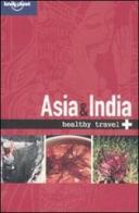 Asia & India. Healthy travel. Ediz. inglese di Isabelle Young, Tony Gherardin edito da Lonely Planet