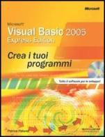 Microsoft Visual Basic 2005 Express. Crea i tuoi programmi. Con CD-ROM di Patrice Pelland edito da Mondadori Informatica