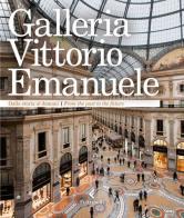 Galleria Vittorio Emanuele. Dalla storia al domani. Ediz. italiana e inglese edito da Feltrinelli