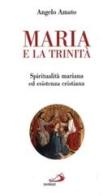 Maria e la Trinità. Spiritualità mariana ed esistenza cristiana di Angelo Amato edito da San Paolo Edizioni
