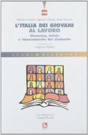 L'Italia dei giovani al lavoro. Sicurezza, tutele e rinnovamento del sindacato di Mimmo Carrieri, Agostino Megale, Paolo Nerozzi edito da Futura Editrice