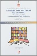 L' Italia dei giovani al lavoro. Sicurezza, tutele e rinnovamento del sindacato di Mimmo Carrieri, Agostino Megale, Paolo Nerozzi edito da Futura