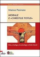 Morale e «Christus Totus». Etica, cristologia ed ecclesiologia in Émile Mersch di Matteo Pasinato edito da EMP