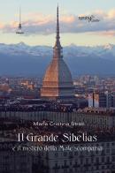 Il Grande Sibelius e il mistero della Mole scomparsa di Maria Cristina Strati edito da Aracne