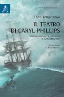 Il teatro di Caryl Phillis. Transnazionalità, identità e appartenenza di Carla Tempestoso edito da Aracne
