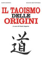 Il taoismo delle origini di Henri Maspero edito da Edizioni Mediterranee