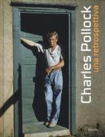 Charles Pollock. Una retrospettiva. Catalogo della mostra (Venezia, 23 aprile-14 settembre 2015). Ediz. illustrata edito da Marsilio