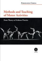 Methods and teaching of motor activities. From theory to evidence practice di Ferdinando Cereda edito da Universitas Studiorum