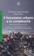 Il fenomeno urbano e la complessità di Cristoforo Sergio Bertuglia, Franco Vaio edito da Bollati Boringhieri