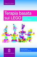 Terapia basata sui LEGO. Teoria e pratica attuali di Daniel B. LeGoff edito da Giovanni Fioriti Editore