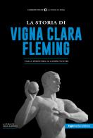 La storia di Vigna Clara-Fleming. Dalla preistoria ai giorni nostri edito da Typimedia Editore