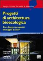 Progetti di architettura bioecologica di Luca Berta, Marco Bovati edito da Maggioli Editore