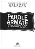 Parole armate. Quello che l'ISIS ci dice. E che noi non capiamo di Philippe-Joseph Salazar edito da Bompiani