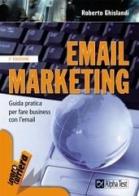 Email marketing. Guida pratica per fare business con l'email di Roberto Ghislandi edito da Alpha Test