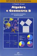 Nel mondo della matematica: Algebra B-Geometria B. Con solidi geometrici. Per la Scuola media di Loredana Prosperini, Battista Isonni edito da Ghisetti e Corvi