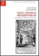 Index librorum prohibitorum. Note storiche attorno a una collezione di Dante Pattini, Paolo Rambaldi edito da Aracne