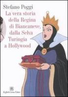 La vera storia della regina di Biancaneve, dalla selva turingia a Hollywood di Stefano Poggi edito da Raffaello Cortina Editore