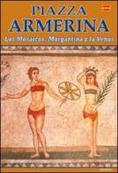 Piazza Armerina. I mosaici, Morgantina e la Venere. Ediz. spagnola edito da OGB