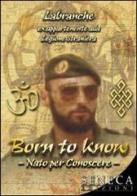 Born to know-Nato per conoscere di Labranche edito da Seneca Edizioni