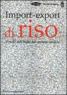 Import-export di riso. Il ruolo dell'Italia nel contesto europeo. Ediz. multilingue edito da Agra