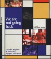 We are not going back. Musiche migranti di resistenza, orgoglio e memoria edito da Nota
