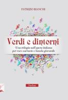 Verdi e dintorni. Una trilogia sull'opera italiana per voce narrante e banda giovanile di Patrizio Bianchi edito da Nerbini