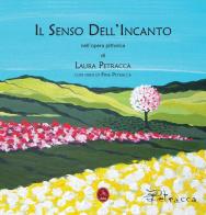 Il senso dell'incanto di Laura Petracca, Pina Petracca edito da Libellula Edizioni
