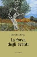La forza degli eventi di Gabriele Talarico edito da Falco Editore